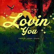 Lovin You by Brutha Rodz
