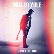Just Like You by Miller Yule