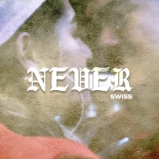 Never by Swiss
