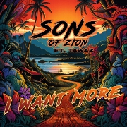 I Want More by Sons Of Zion feat. TAWAZ