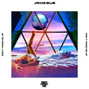 Don't Wake Me Up by Jonas Blue And Why Don't We