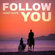 Follow You by Mikey Mayz