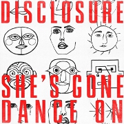 She's Gone, Dance On by Disclosure