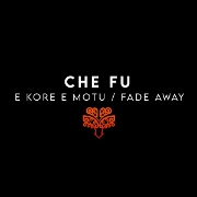 E Kore E Motu / Fade Away by Che Fu