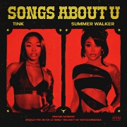 Songs About U by Tink And Summer Walker