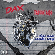 i don't want another sorry by Dax And Trippie Redd
