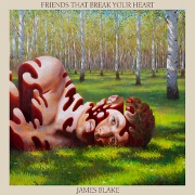 Friends That Break Your Heart by James Blake