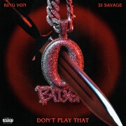 Don't Play That by King Von And 21 Savage