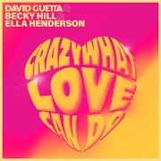 Crazy What Love Can Do by David Guetta, Becky Hill And Ella Henderson