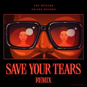 Save Your Tears (Remix) by The Weeknd And Ariana Grande