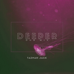 Deeper (Dub Mix) by Tazman Jack