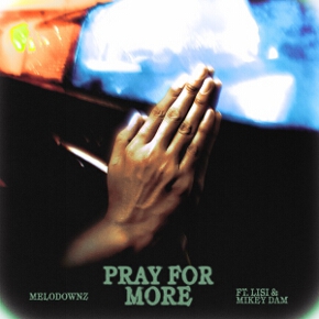 Pray For More by MELODOWNZ feat. Lisi And Mikey Dam