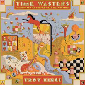 Time Wasters: Soundtrack To Current Day Meanderings by Troy Kingi