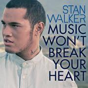 Music Won't Break Your Heart by Stan Walker