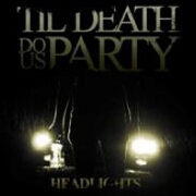 Headlights by Til Death Do Us Party