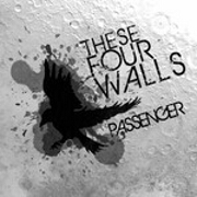 Passenger by These Four Walls
