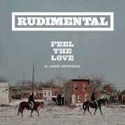 Feel The Love by Rudimental feat. John Newman