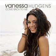Come Back To Me by Vanessa Hudgens