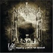 TAKE A LOOK IN THE MIRROR by Korn