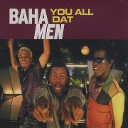 YOU ALL DAT by Baha Men