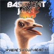 WHERE'S YOUR HEAD AT? by Basement Jaxx