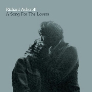 A SONG FOR THE LOVERS by Richard Ashcroft