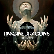I Bet My Life by Imagine Dragons