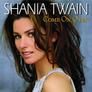 Come On Over by Shania Twain