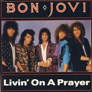 Livin' On A Prayer by Bon Jovi