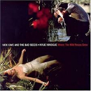 Where The Wild Roses Grow by Nick Cave and Kylie Minogue
