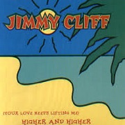 (Your Love Keeps Lifting Me) Higher And Higher by Jimmy Cliff