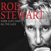 Some Guys Have All The Luck by Rod Stewart