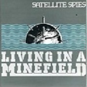 Living In A Minefield by Satellite Spies