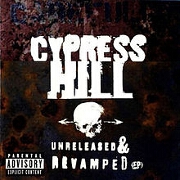 Unreleased And Revamped by Cypress Hill