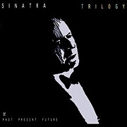 Trilogy: Past, Present, Future by Frank Sinatra