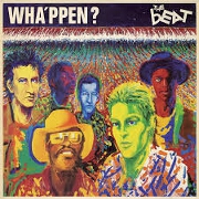 Wha'ppen? by The Beat