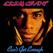 Can't Get Enough by Eddy Grant