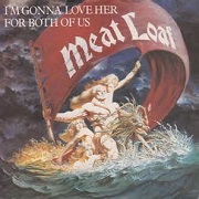 I'm Gonna Love Her For Both Of Us by Meat Loaf