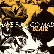 Have Fun Go Mad by Blair