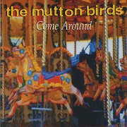 Come Around by The Mutton Birds