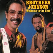 Welcome To The Club by Brothers Johnson