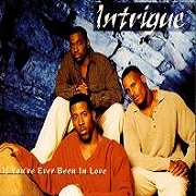 If You've Ever Been In Love by Intrigue