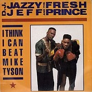 I Think I Can Beat Mike Tyson by DJ Jazzy Jeff & The Fresh Prince