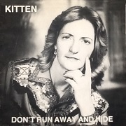 Don't Run Away And Hide by Kitten