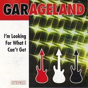 I'm Looking For What I Can't Get by Garageland
