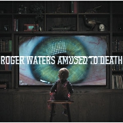 Amused To Death: Remastered by Roger Waters