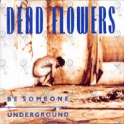 Be Someone / Underground by Dead Flowers