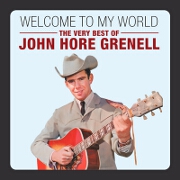 Welcome To My World: The Very Best Of by John Hore Grenell