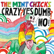 Crazy? Yes! Dumb? No! 10th Anniversary Edition by The Mint Chicks
