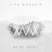 By My Spirit by LIFE Worship